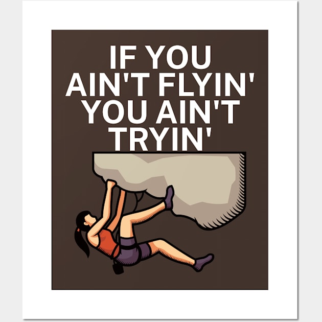 If you aint flyin you aint tryin Wall Art by maxcode